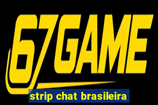 strip chat brasileira